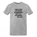 Youth I may not go down in history but i'll go down T-Shirt - Grey